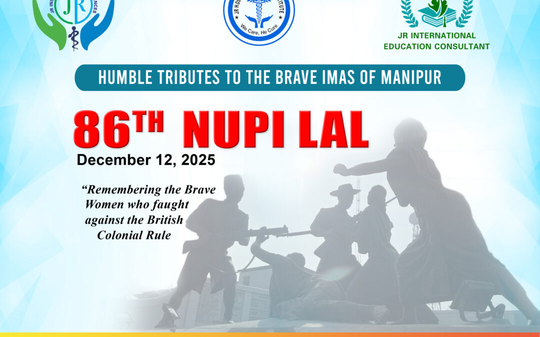 The iconic day was commemorated as the 86th Nupi Lal Numit. The Nupi Lal is an epoch-making struggle which broke out on December 12, 1939 against an extremely exploitative form of socio-economic and political system perpetrated by the combined feudalistic-colonial rule in Manipur. JR Institute of Medical Sciences, JRIMS, JR Hospital & Research Institute, JR International Education Consultant, JR Memorail Trust . Hatta Telipati ,Imphal East ,Manipur- 795005