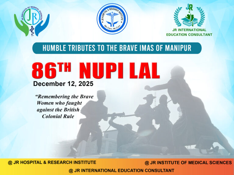The iconic day was commemorated as the 86th Nupi Lal Numit. The Nupi Lal is an epoch-making struggle which broke out on December 12, 1939 against an extremely exploitative form of socio-economic and political system perpetrated by the combined feudalistic-colonial rule in Manipur. JR Institute of Medical Sciences, JRIMS, JR Hospital & Research Institute, JR International Education Consultant, JR Memorail Trust . Hatta Telipati ,Imphal East ,Manipur- 795005